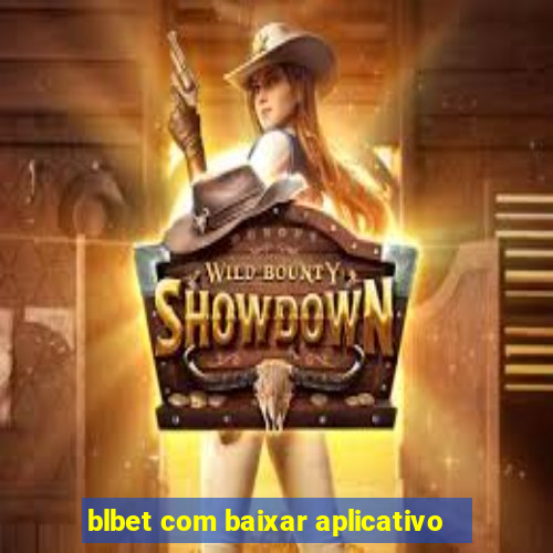 blbet com baixar aplicativo